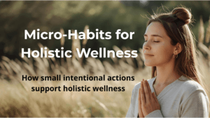 micro-habits for holistic wellness image